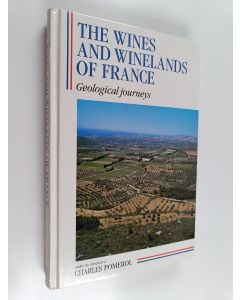 Kirjailijan Charles Pomerol käytetty kirja The wines and winelands of France : geological journeys