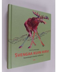 Kirjailijan Outi Lauhakangas käytetty kirja Svengaa kuin hirvi : sanontojen kootut selitykset
