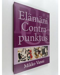 Kirjailijan Mikko Vanni käytetty kirja Elämäni Contrapunktus