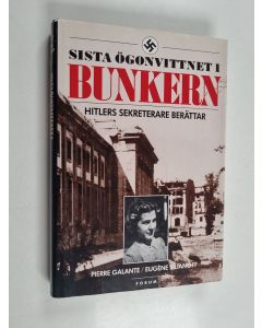 Kirjailijan Pierre Galante käytetty kirja Sista ögonvittnet i bunkern : Hitlers sekreterare berättar