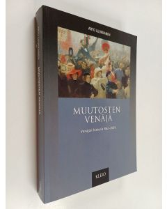 Kirjailijan Arto Luukkanen käytetty kirja Muutosten Venäjä : Venäjän historia 862-2009