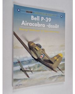 Kirjailijan George Mellinger käytetty kirja Bell P-39 Airacobra -ässät