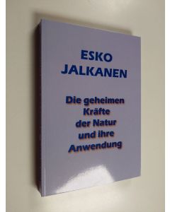Kirjailijan Esko Jalkanen käytetty kirja Die geheimen Kräfte der Natur