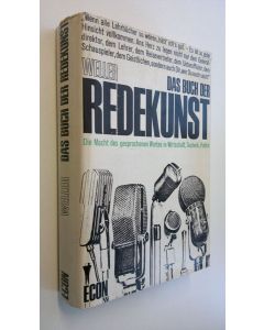 Kirjailijan Maximilian Weller käytetty kirja Das buch der redekunst : Die Macht des gesprochenen Wortes in Witschaft, Technik und Politik