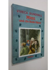 Kirjailijan Viveca Sundvall käytetty kirja Mimi und die Kalte Hand (UUDENVEROINEN)