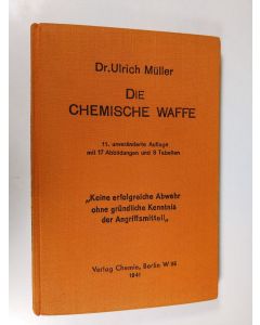 Kirjailijan Ulrich Muller-Kiel käytetty kirja Die chemische waffe : im weltkrieg und - jetzt
