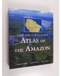 Kirjailijan Michael Goulding käytetty kirja The Smithsonian atlas of the Amazon