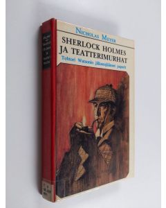 Kirjailijan Arthur Conan Doyle käytetty kirja Sherlock Holmes ja teatterimurhat : tohtori Watsonin jälkeenjääneet paperit