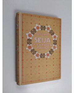 Kirjailijan Hilja Haahti käytetty kirja Seija tyttösen tarina