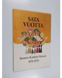 käytetty kirja Sata vuotta : Suomen käsityön ystävät 1879-1979