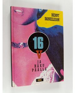 Kirjailijan Bernt Danielsson käytetty kirja 16 v ja haku päällä
