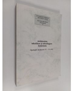 käytetty kirja Artikkeleita tekniikan ja teknologian historiasta : opettajien kesäkurssi 15.-17.6.1992
