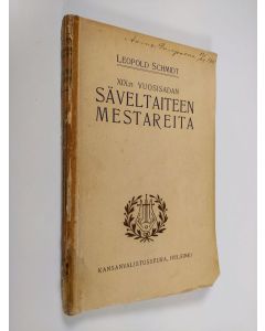 Kirjailijan Leopold Schmidt käytetty kirja XIX:n vuosisadan säveltaiteen mestareita : elämäkerrallisia luonnoksia