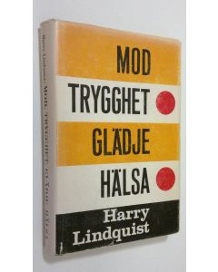 Kirjailijan Harry Lindquist käytetty kirja Mod trygghet glädje hälsa