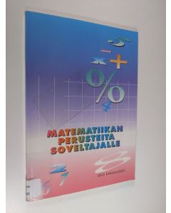 Kirjailijan Leila Karjalainen käytetty kirja Matematiikan perusteita soveltajalle