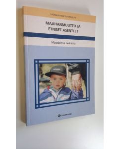 Kirjailijan Magdalena Jaakkola käytetty kirja Maahanmuutto ja etniset asenteet : suomalaisten suhtautuminen maahanmuuttajiin 1987-1999