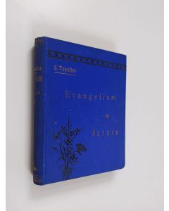 Kirjailijan Zacharias Topelius käytetty kirja Evangelium för barnen : korta förklaringar öfver årets evangelietexter