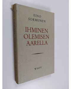 Kirjailijan Eino Sormunen käytetty kirja Ihminen olemisen äärellä