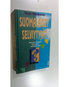 Kirjailijan Tarja Heiskanen käytetty kirja Suomalaiset selviytyjät : tarinoita elämästä, kriiseistä, selviytymisestä