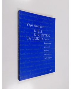 Kirjailijan Yrjö Arajuuri käytetty kirja Kieli, kirjoitus ja lukija : tekstin kopiointiprosessi kielen rakenteen valottajana