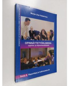 Kirjailijan Marja-Liisa Vesterinen käytetty kirja Opinnäytetyöklinikka oppimis- ja ohjausmenetelmänä : tutkimus opinnäytetyöklinikan vaikuttavuudesta oppimiseen ja tradenomien valmistumisaikoihin