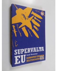Kirjailijan Gerald Oberansmayr käytetty kirja Supervalta EU : Euroopan unionin militarisoitumisesta