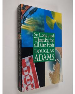 Kirjailijan Douglas Adams käytetty kirja So long, and thanks for all the fish