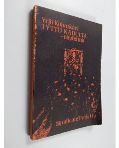 Kirjailijan Yrjö Koivukari käytetty kirja Tyttö kadulta : 3-näytöksinen tragikomedia