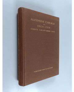 Kirjailijan Erich Lexer käytetty kirja Lehrbuch der allgemeinen Chirurgie - zum Gebrauche für Ärzte und Studierende 1
