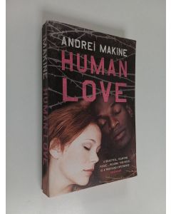 Kirjailijan Andrei Makine käytetty kirja Human love