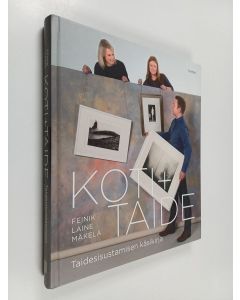 Kirjailijan Pia Feinik käytetty kirja Koti + taide taidesisustamisen käsikirja