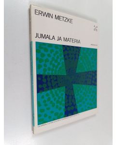 Kirjailijan Erwin Metzke käytetty kirja Jumala ja materia : Lutherin sakramenttiteologian maailmankatsomuksellinen merkitys