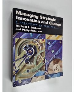 Kirjailijan Michael Tushman & Philip Anderson käytetty kirja Managing strategic innovation and change : a collection of readings