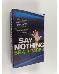 Kirjailijan Brad Parks käytetty kirja Say Nothing