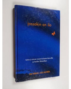 Kirjailijan Ben Furman & Jussi Valtonen käytetty kirja Jossakin on ilo : tietoa ja toivoa masennuksesta kärsiville ja heidän läheisilleen