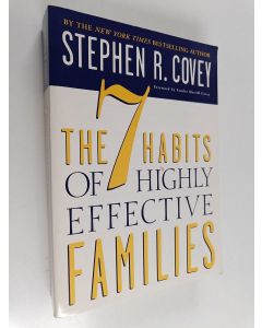Kirjailijan Stephen R. Covey käytetty kirja The 7 Habits of Highly Effective Families - Creating a Nurturing Family in a Turbulent World