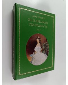 Kirjailijan Joan Haslip käytetty kirja Keisarinnan yksinäisyys : Itävallan keisarinna Elisabetin elämäkerta