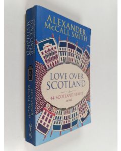 Kirjailijan Alexander McCall Smith käytetty kirja Love over Scotland : a 44 Scotland street novel