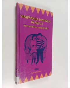 Kirjailijan Tuula Kallioniemi käytetty kirja Simpsakka ihminen ja muut : kertomuksia selkokielellä ; Kevätrakkaus ; Minä pärjään kyllä