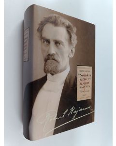 Kirjailijan Matti Vainio käytetty kirja "Nouskaa aatteet!" Robert Kajanus : elämä ja taide