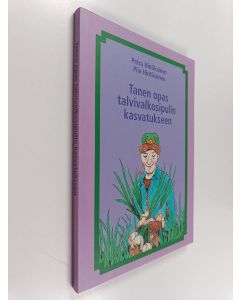 Kirjailijan Petra Hintikainen & Piia Hintikainen käytetty kirja Tanen opas talvivalkosipulin kasvatukseen
