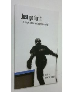 Kirjailijan Nils and Marita Bildt käytetty kirja Just go for it - a book about entrepreneurship