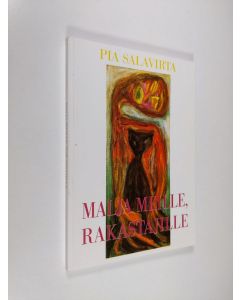 Kirjailijan Pia Salavirta käytetty kirja Malja meille, rakastajille