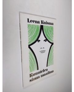 Kirjailijan Leena Kuisma käytetty kirja Kuuntelen sinua maailma