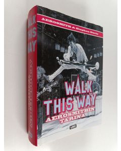 Kirjailijan Stephen Davis käytetty kirja Walk this way : Aerosmithin tarina