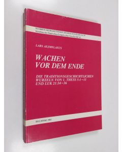 Kirjailijan Lars Aejmelaeus käytetty kirja Wachen vor dem ende : Die traditionsgeschichtlichen wurzeln von 1. thess 5:1-11 und luk 21:34-36