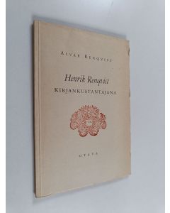 Kirjailijan Alvar Renqvist käytetty kirja Henrik Renqvist kirjankustantajana : Otavan juhlassa Kansallisteatterissa 16IX 1946 pidetty esitelmä