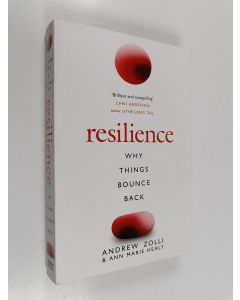 Kirjailijan Ann Marie Healy & Andrew Zolli käytetty kirja Resilience : Why Things Bounce Back