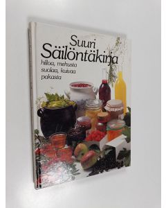 Tekijän Marianne ym. Erlandsson  käytetty kirja Suuri säilöntäkirja : hilloa, mehusta, suolaa, kuivaa, pakasta