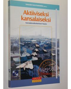 Kirjailijan Sakari Suutarinen käytetty kirja Aktiiviseksi kansalaiseksi : kansalaisvaikuttamisen haaste